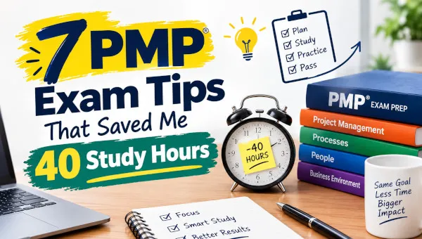 7 PMP Exam Tips That Saved Me 40 Study Hours